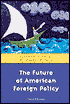 The Future of American Foreign Policy