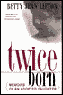 Twice Born: Memoirs of an Adopted Daughter