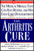 The Arthritis Cure: The Medical Miracle That Can Halt, Reverse, and May Even Cure Osteoarthritis