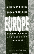 Shaping Postwar Europe: European Unity and Disunity, 1945-1957