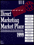 Direct Marketing Market Place 1999: The Networking Source of the Direct Marketing Industry