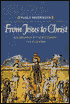 From Jesus to Christ: The Origins of the New Testament Images of Jesus