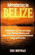 Adventuring in Belize: The Sierra Club Travel Guide to the Islands, Waters, and Inland Parks of Central America's Tropical (1994)