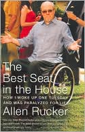 The Best Seat in the House: How I Woke Up One Tuesday and Was Paralyzed for Life