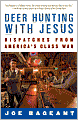 Deer Hunting with Jesus: Dispatches from America's Class War