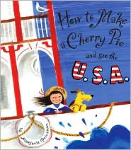 How to Make a Cherry Pie and See the U. S. A. by Marjorie Priceman: Book Cover