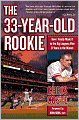 33-Year-Old Rookie: How I Finally Made it to the Big Leagues after Eleven Years in the Minors