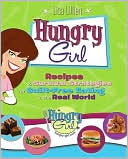 Hungry Girl: Recipes and Survival Strategies for Guilt-Free Eating in the Real World