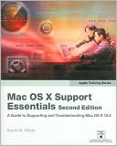 download Mac OS X Support Essentials : A Guide to Supporting and Troubleshooting Mac OS X 10.5 [Apple Training Series] book