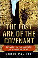 Lost Ark of the Covenant: Solving the 2,500 Year Old Mystery of the Fabled Biblical Ark