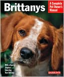 Brittanys: Everything about History, Purchase, Care, Nutrition, Training, and Behavior