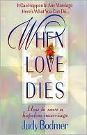 When Love Dies: How to Save a Hopeless Marriage