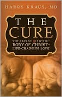 The Cure: The Divine Rx for the Body of Christ-Life-Changing Love