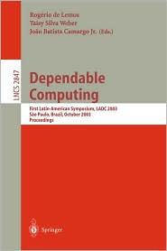 Dependable Computing: First Latin-American Symposium, LADC 2003, Sao Paulo, Brazil, October 21-24, 2003, Proceedings Joao Batista Camargo Jr., Rog?rio Le Lemos, Taisy Silva Weber