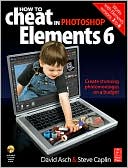 How to Cheat in Photoshop Elements 6: Create stunning photomontages on a budget