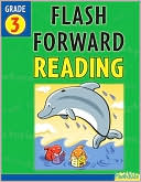 Flash Forward Reading: Grade 3 (Flash Kids Flash Forward)