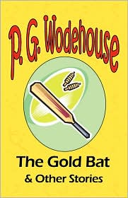 The Gold Bat & Other Stories - From The Manor Wodehouse Collection, A Selection From The Early Works Of P. G. Wodehouse