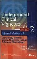 Underground Clinical Vignettes Step 2: Internal Medicine II: Dermatology, Infectious Disease, Nephrology, Urology, Pulmonary, Rheumatology