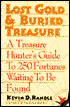 Lost Gold and Buried Treasure: A Treasure Hunter's Guide to 250 Fortunes Waiting to Be Found