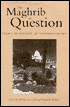 The Maghrib in Question: Essays in History and Historiography