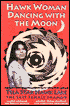 Hawk Woman Dancing with the Moon: Sacred Medicine for Today's Woman