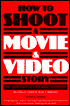 How to Shoot a Movie and Video Story: The Technique of Pictorial Continuity