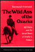 Wild Ass of the Ozarks: Jeff Davis and the Social Bases of Southern Politics