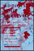 Addicts Who Survived: An Oral History of Narcotic Use in America, 1923-1965