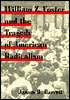 William Z. Foster and the Tragedy of American Radicalism