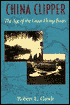China Clipper: The Age of the Great Flying Boats