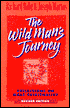 Wild Man's Journey: Reflections on Male Spirituality