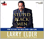 Stupid Black Men: How to Play the Race Card -- and Lose