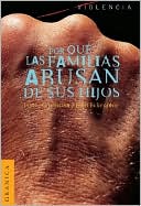 Por Que Las Familias Abusan de Sus Hijos: Enfoque Ecologico Sobre El Maltrato de Ninos y de Adolescentes