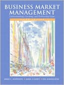 Business Market Management: Understanding, Creating, and Delivering Value