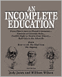 An Incomplete Education: From Plato's Cave to Planck's Constant...Einstein to Gertrude Stein...Twelfth Night to Twelve-Tone Theory...Half-Life to the Afterlife PLUS How to tell The Iliad from The Odyssey