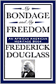 My Bondage And My Freedom (An African American Heritage Book)