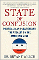 State of Confusion: Political Manipulation and the Assault on the American Mind