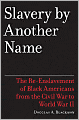 Slavery By Another Name: The Re-Enslavement of Black Americans from the Civil War to World War II