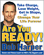 Are You Ready!: To Take Charge, Lose Weight, Get in Shape, and Change Your Life Forever