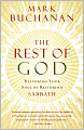 The Rest of God: Restoring Your Soul by Restoring Sabbath