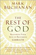The Rest of God: Restoring Your Soul by Restoring Sabbath