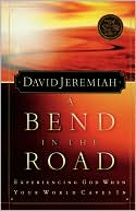 A Bend in the Road: Finding God When Your World Caves In