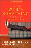 Help Your Twentysomething Get a Life... and Get It Now: A Guide for Parents