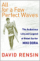 All for a Few Perfect Waves: The Audacious Life and Legend of Rebel Surfer Miki Dora