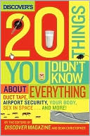 Discover's 20 Things You Didn't Know about Everything: Duct Tape, Airport Security, Your Body, Sex in Space... and More!