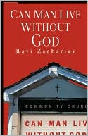 Can Man Live Without God by Ravi Zacharias: Book Cover