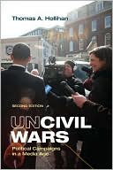 Uncivil Wars: Political Campaigns in a Media Age