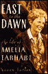 East to the Dawn: The Life of Amelia Earhart
