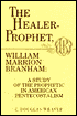 The Healer-Prophet, William Marrion Branham: A Study of the Prophetic in American Pentecostalism