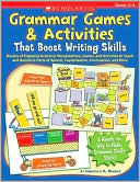 Grammar Games & Activities That Boost Writing Skills: Dozens of Engaging Grammar Manipulatives, Games, and Activities to Teach and Reinforce Parts of Speech, Capitalization, Punctuation, and More